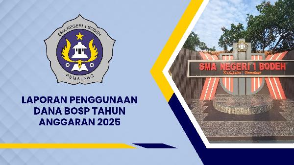 Laporan Penggunaan Dana BOSP Tahun Anggaran 2025 SMA Negeri 1 Bodeh