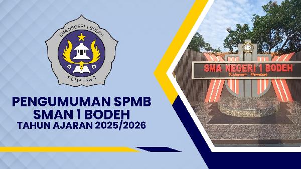 PENGUMUMAN SPMB SMA NEGERI 1 BODEH TAHUN AJARAN 2025-2026